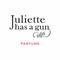 Juliette has a gun