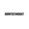 Borntostandout